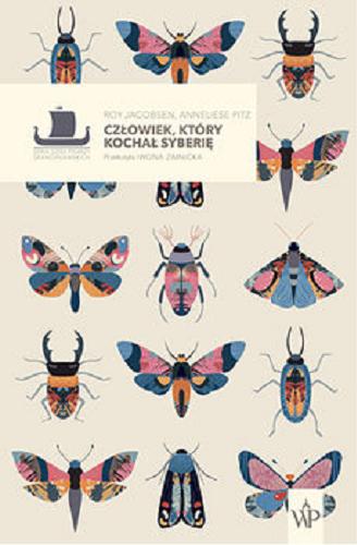 Okładka książki  Człowiek, który kochał Syberię : wspomnienia zbieracza motyli z Syberii Wschodniej  4