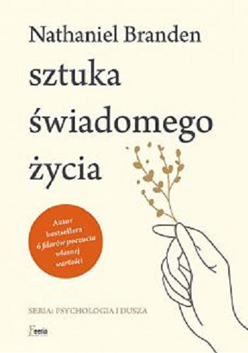 Okładka książki Sztuka świadomego życia / Nathaniel Branden ; przekład Tadeusz Niwiński.