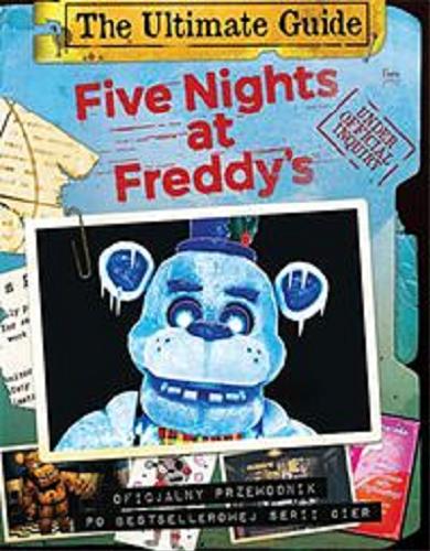 Okładka książki  Five nights at Freddy`s : the ultimate guide : oficjalny przewodnik po bestsellerowej serii gier  2