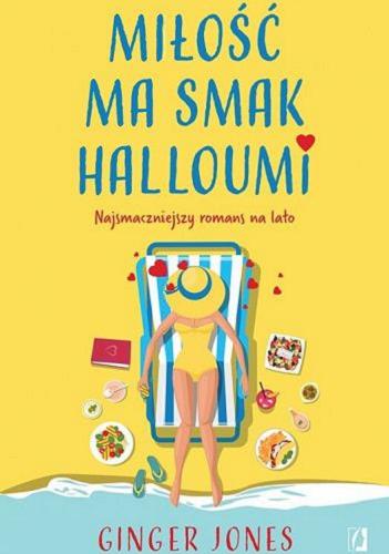 Okładka książki Miłość ma smak halloumi : najsmaczniejszy romans na lato / Ginger Jones ; tłumacenie Agnieszka Patrycja Wyszogrodzka-Gaik.