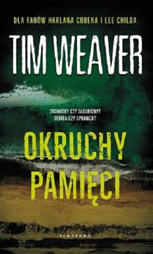 Okładka książki Okruchy pamięci / Tim Weaver ; z angielskiego przełożył Lech Z. Żołędziowski.