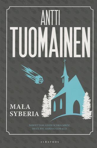 Okładka książki Mała Syberia / Antti Tuomainen ; z fińskiego przełożyła Bożena Kojro.