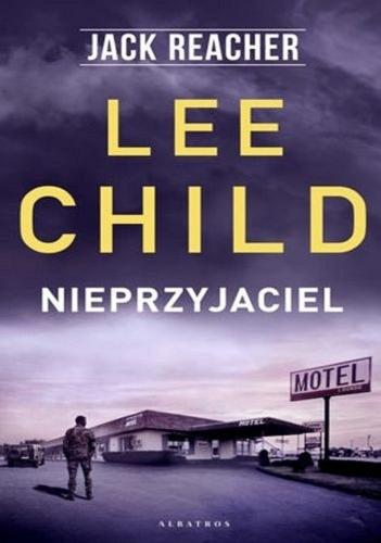 Okładka  Nieprzyjaciel / Lee Child ; z angielskiego przełożył Andrzej Szulc.