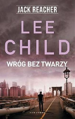 Okładka  Wróg bez twarzy / Lee Child ; z angielskiego przełożył Piotr Amsterdamski.