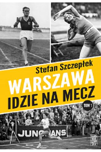 Okładka książki  Warszawa idzie na mecz : T. 1  3