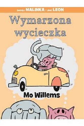 Okładka książki Wymarzona wycieczka / Mo Willems ; [translation Nadia Włodarska].