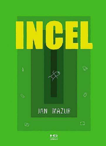 Okładka książki Incel / [scenariusz, rysunki oraz okładka] Jan Mazur.
