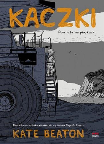 Okładka książki Kaczki : dwa lata na piaskach / Kate Beaton ; przełożyła Aga Zano ; [scenariusz i rysunki Kate Beaton].