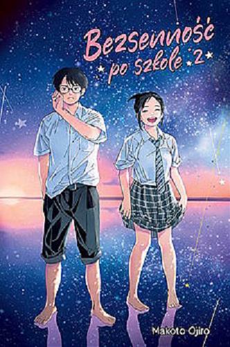 Okładka książki Bezsenność po szkole. 2 / Makoto Ojiro ; tłumaczenie Tomasz Molski.