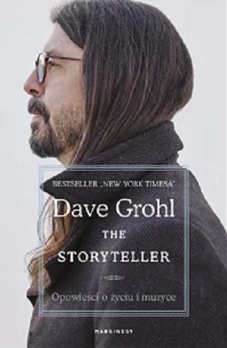 Okładka książki The Storyteller : opowieści o życiu i muzyce / Dave Grohl ; przełożył Adam Zdrodowski.