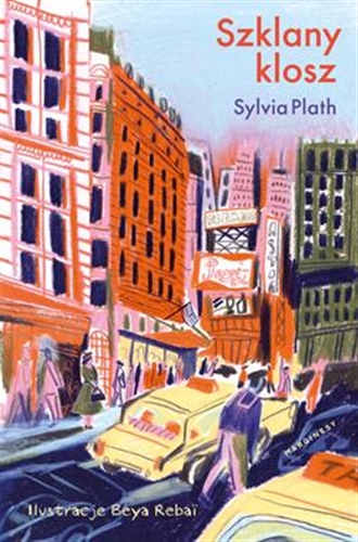 Okładka książki Szklany klosz / Sylvia Plath ; przełożyła Mira Michałowska ; [ilustracje Beya Reba?].