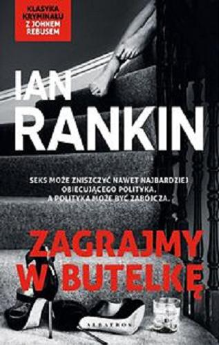 Okładka książki Zagrajmy w butelkę / Ian Rankin ; z angielskiego przełożyła Magda Zubrycka-Wernerowska.