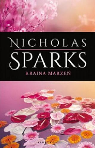 Okładka książki Kraina marzeń / Nicholas Sparks ; z angielskiego przełożyła Magdalena Słysz.