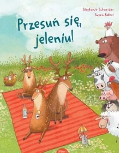 Okładka  Przesuń się, jeleniu! / Stephanie Schneider ; [ilustratorka] Susan Batori ; przekład z języka niemieckiego Magdalena Kaczmarek.