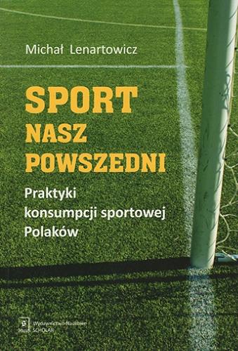 Okładka książki  Sport nasz powszedni : praktyki konsumpcji sportowej Polaków  3