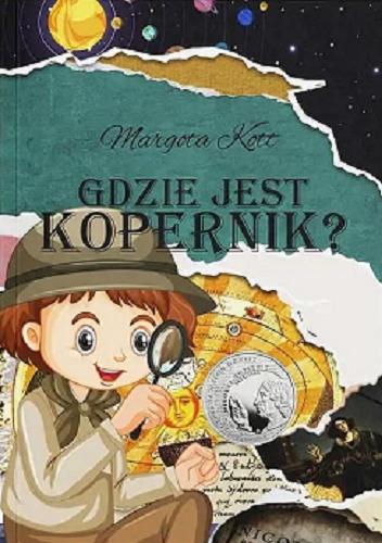 Okładka książki Gdzie jest Kopernik? / Margota Kott.
