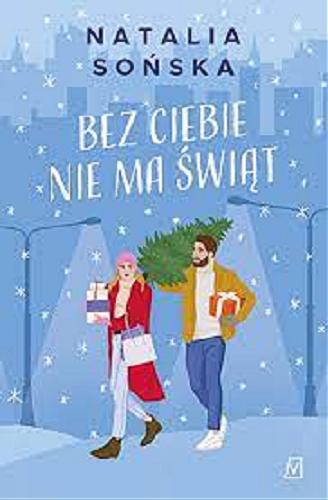 Okładka książki Bez Ciebie nie ma świąt / Natalia Sońska.