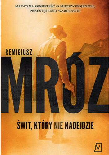 Okładka  Świt, który nie nadejdzie / Remigiusz Mróz.