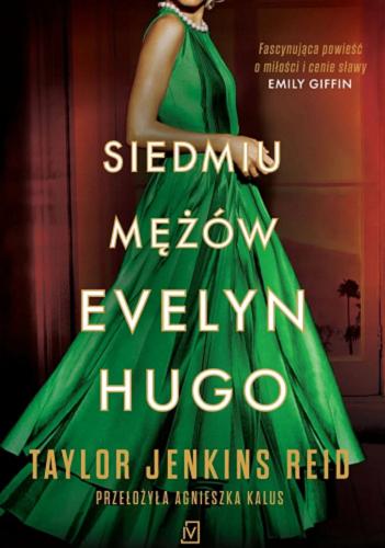 Okładka książki Siedmiu mężów Evelyn Hugo / Taylor Jenkins Reid ; przełożyła Agnieszka Kalus.