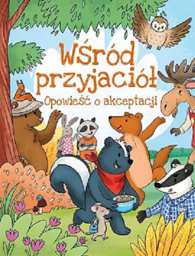 Okładka  Wśród przyjaciół : opowieść o akceptacji / [tekst: Artur Gębka ; ilustracje: Natalia Berlik].