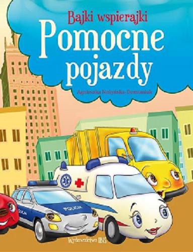 Okładka książki Pomocne pojazdy / [tekst:] Agnieszka Nożyńska-Demianiuk ; [ilustracje: Joanna Karłowska].