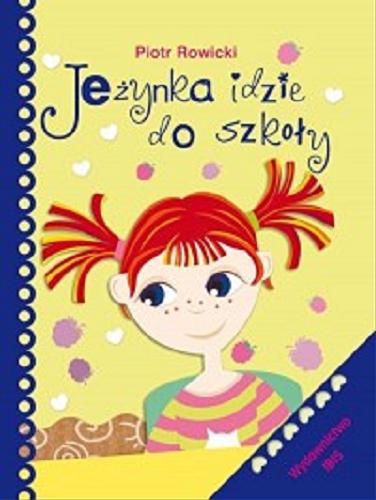 Okładka  Jeżynka idzie do szkoły / Piotr Rowicki ; ilustracje: Agnieszka Kamińska.