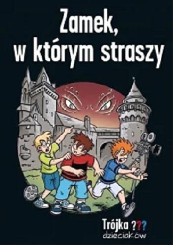 Okładka książki Zamek, w którym straszy / [autor: Boris Pfeiffer ; ilustracje: Steffen Gumpert ; tłumaczenie: Irena Dębek].