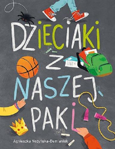 Okładka  Dzieciaki z naszej paki / Agnieszka Nożyńska-Demianiuk ; [ilustracje: Małgorzata Detner].