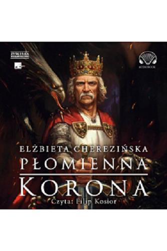 Okładka książki Płomienna korona : [Dokument dźwiękowy] / Elżbieta Cherezińska.