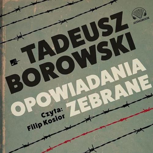 Okładka książki Opowiadania zebrane [Dokument dźwiękowy] / Tadeusz Borowski.