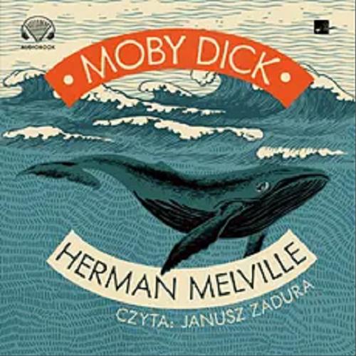 Okładka książki Moby Dick : [Dokument dźwiękowy] / Herman Melville ; [tłumaczenie Janina Sujkowska ; redakcja Helena Motyl].