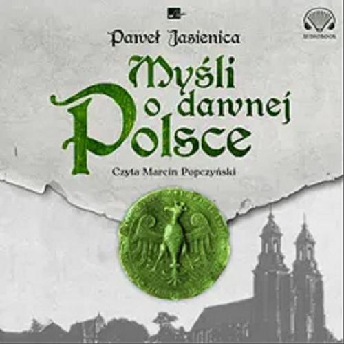 Okładka książki Myśli o dawnej Polsce : [Dokument dźwiękowy] / Paweł Jasienica.