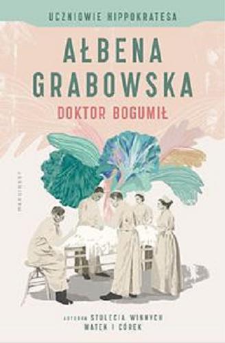 Okładka książki Doktor Bogumił / Ałbena Grabowska.