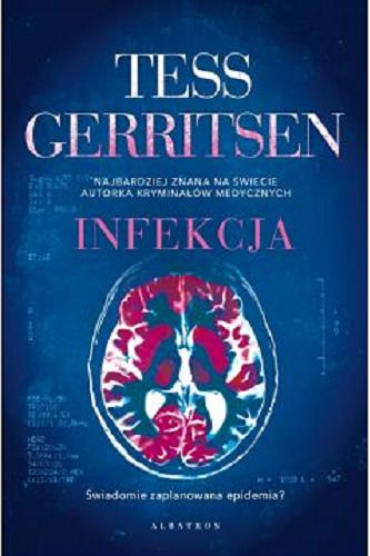 Okładka książki Infekcja / Tess Gerritsen ; z angielskiego przełożył Jan Kraśko.