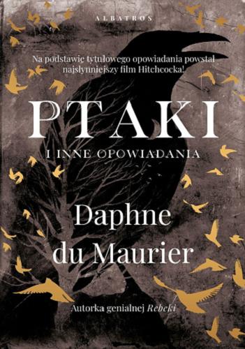 Okładka  Ptaki i inne opowiadania / Daphne du Maurier ; z angielskiego przełożył Marek Cegieła.