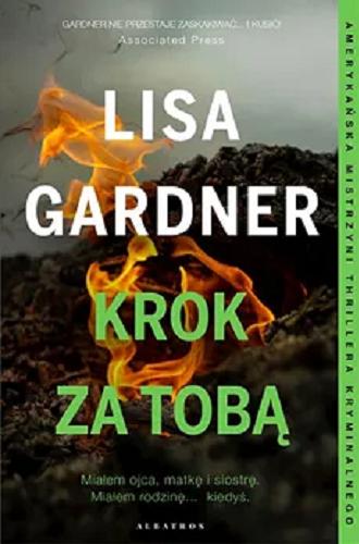 Okładka książki Krok za tobą / Lisa Gardner ; z języka angielskiego przełożyła Daria Kuczyńska-Szymala.
