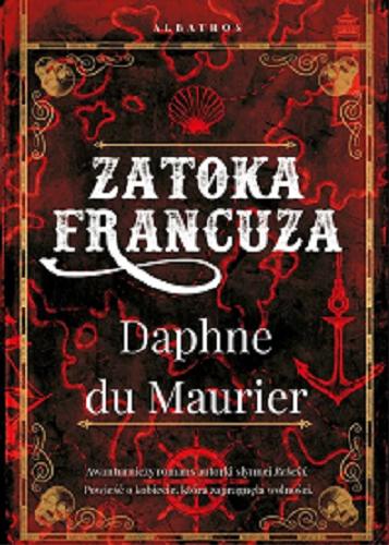 Okładka  Zatoka Francuza / Daphne du Maurier ; z angielskiego przełożyła Magdalena Słysz.
