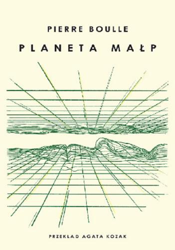 Okładka książki Planeta małp / Pierre Boulle ; przełożyła Agata Kozak.