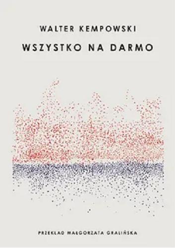 Okładka  Wszystko na darmo / Walter Kempowski ; przełożyła Małgorzata Gralińska.