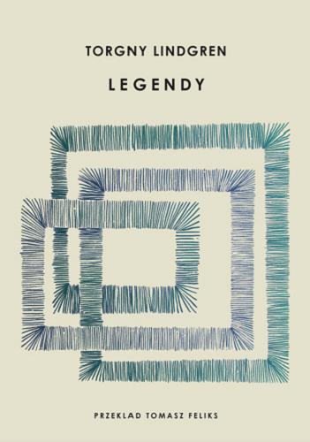 Okładka książki Legendy / Torgny Lindgren ; przełożył i posłowiem opatrzył Tomasz Feliks.