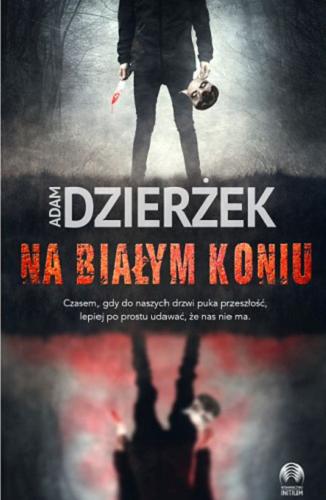 Okładka książki Na białym koniu / Adam Dzierżek.