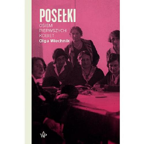 Okładka książki Posełki : osiem pierwszych kobiet / Olga Wiechnik.