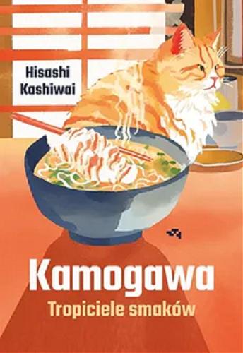 Okładka książki Kamogawa : tropiciele smaków / Toshikazu Kawaguchi ; przekład z japońskiego Anna Zalewska.