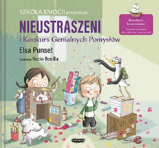 Okładka  Nieustraszeni i Konkurs Genialnych Pomysłów / Elsa Punset ; ilustracje Rocio Bonilla ; przekład Jowita Maksymowicz-Hamann.