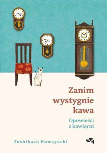 Okładka książki Zanim wystygnie kawa : opowieści z kawiarni / Toshikazu Kawaguchi ; przełożyła Joanna Dżdża.