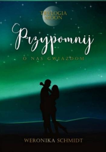 Okładka  Przypomnij o nas gwiazdom / Weronika Schmidt.