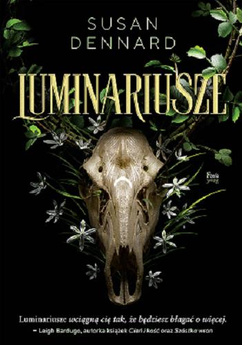 Okładka książki Luminariusze / Susan Dennard ; przekład Joanna Sugiero.