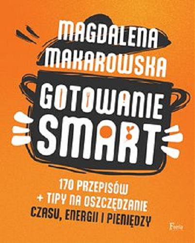 Okładka  Gotowanie smart Magdalena Makarowska.