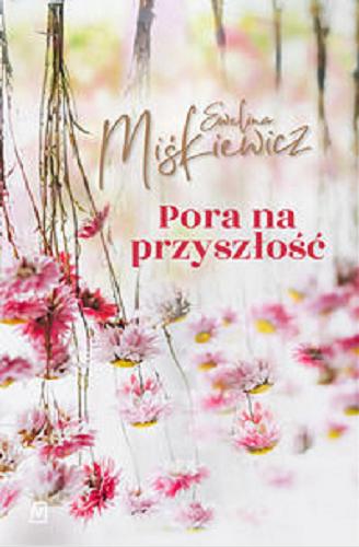 Okładka książki Pora na przyszłość / Ewelina Miśkiewicz.