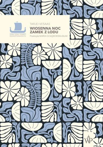 Okładka książki Wiosenna noc ; Zamek z lodu / Tarjei Vesaas ; przełożyła Maria Gołębiewska-Bijak.